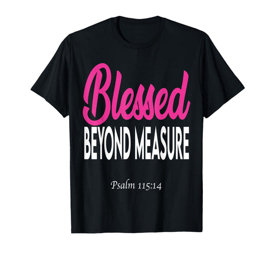 Blessed beyond measure T-Shirt