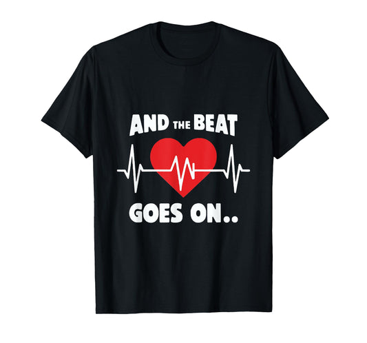 And the Beat Goes On Rhythmic Quote for Music Lovers T-Shirt