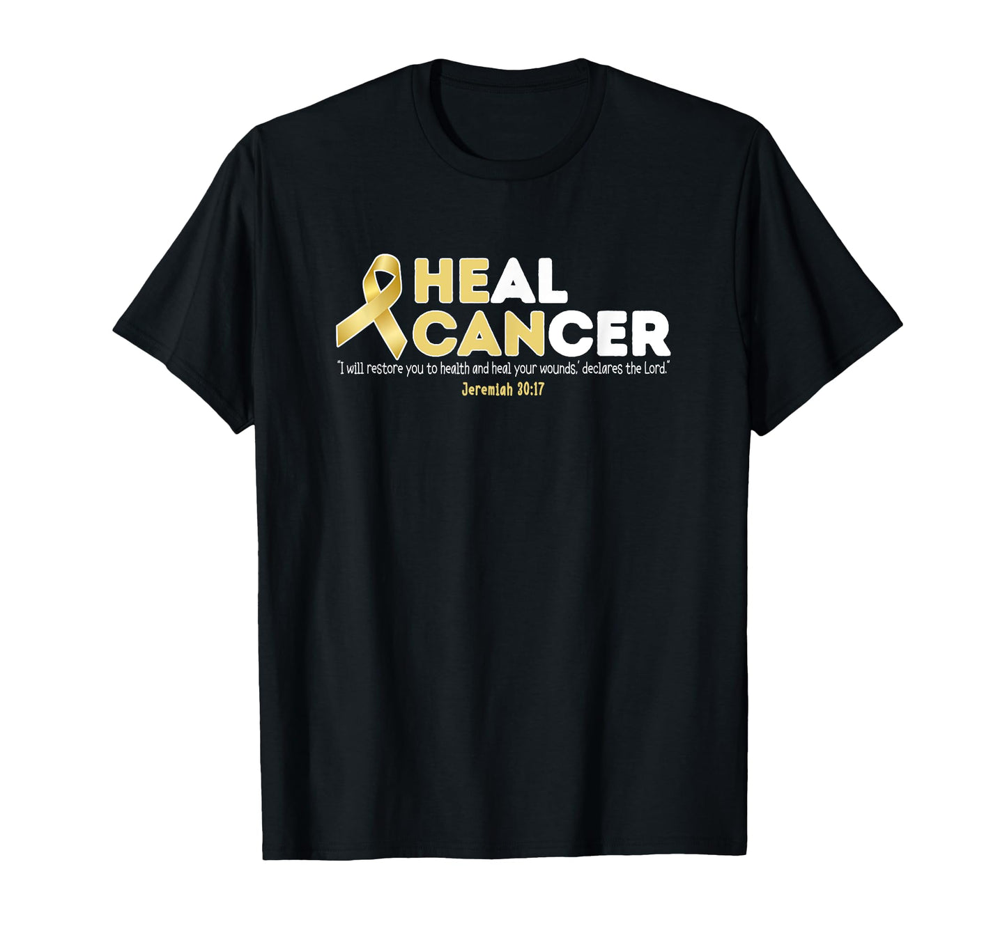 Gold Heal Cancer Awareness Bible Verse Jeremiah 30:17 T-Shirt
