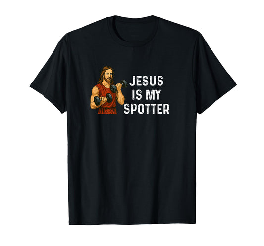 Jesus Is My Spotter Church God - Weight Lifting Fitness T-Shirt