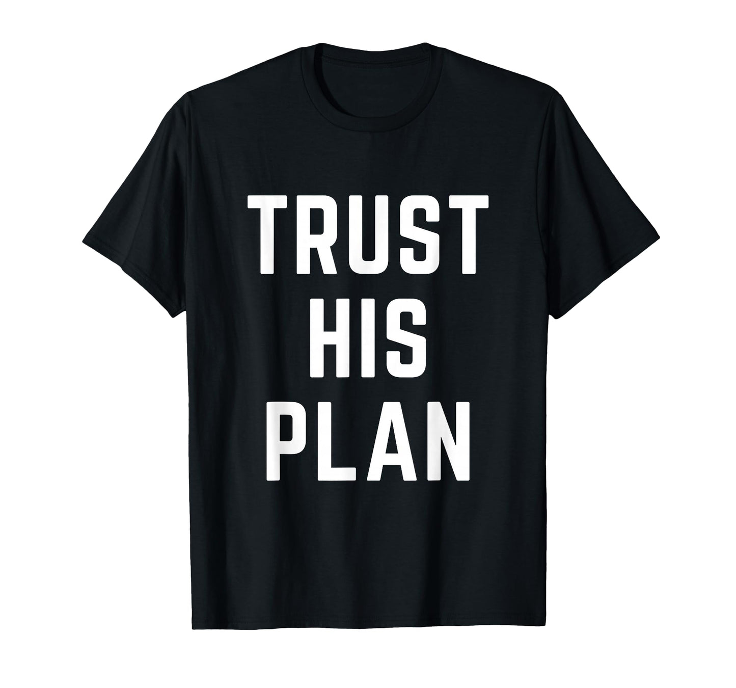 Trust His Plan Christian Faith Jesus Bible Verse T-Shirt