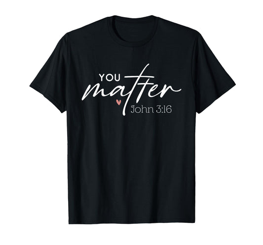 You Matter John 3 16 Bible Verse Christian Faith Quote T-Shirt