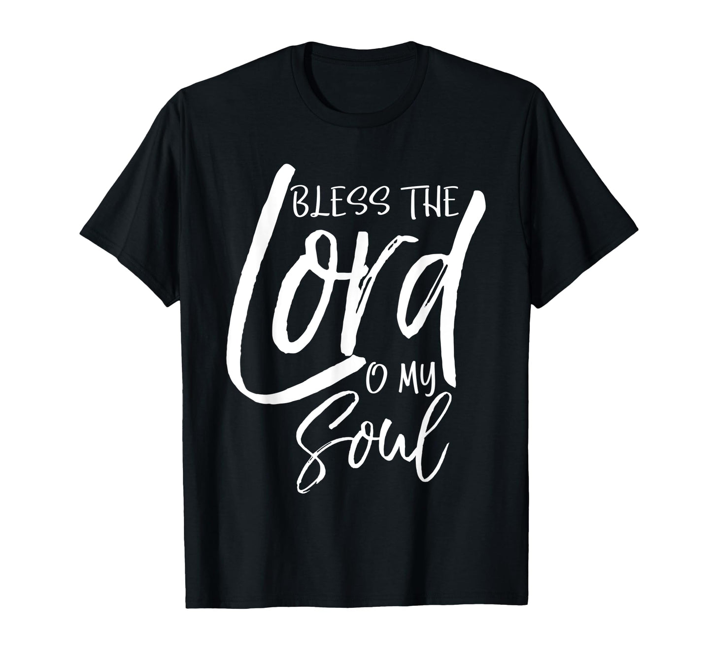 Psalm 103 Gift Bible Verse Quote Bless the Lord O My Soul T-Shirt