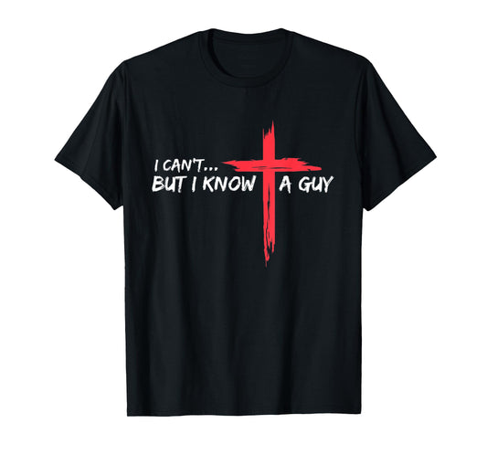 I Can't But I Know A Guy Jesus Christian Religious Unisex-Adults Kids Fun Modern Classic Black Polyester 100% Cross Print Crew Neck Straight Imported T-Shirt