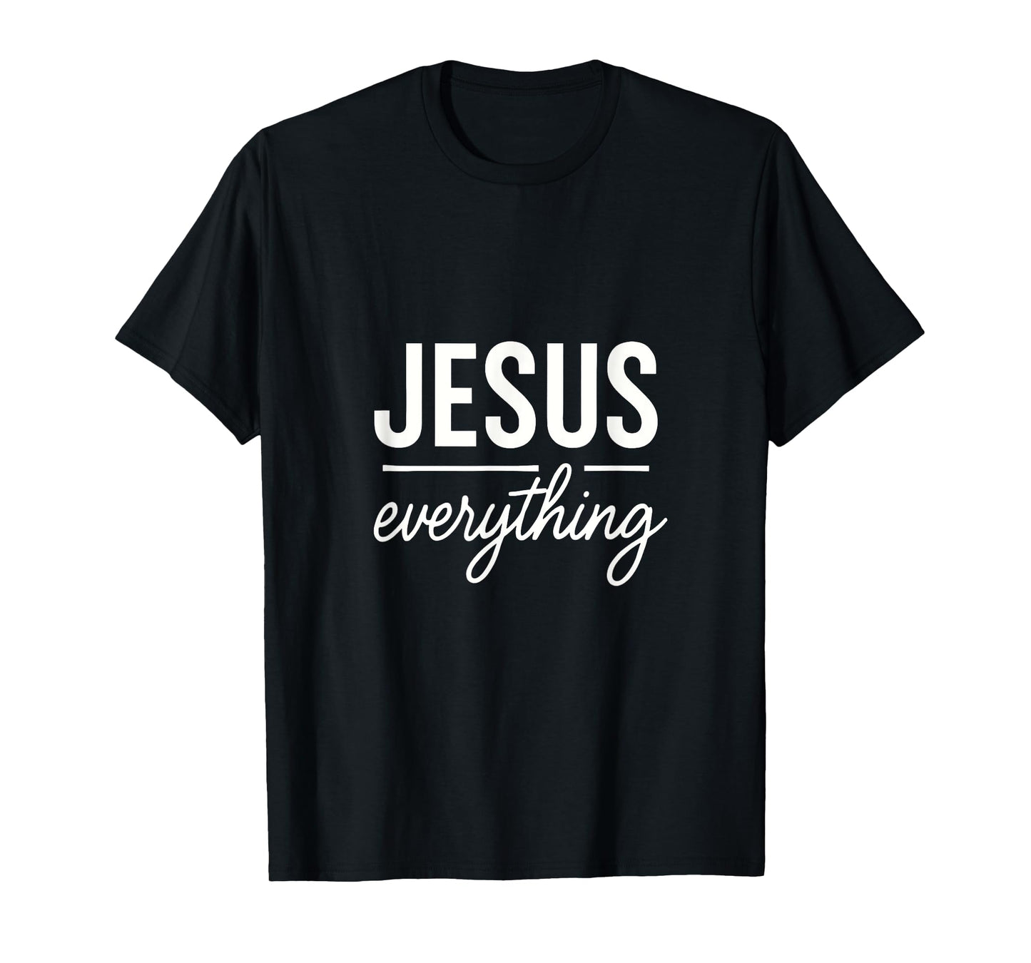 Jesus Everything - Christian Devotional Faith T-Shirt