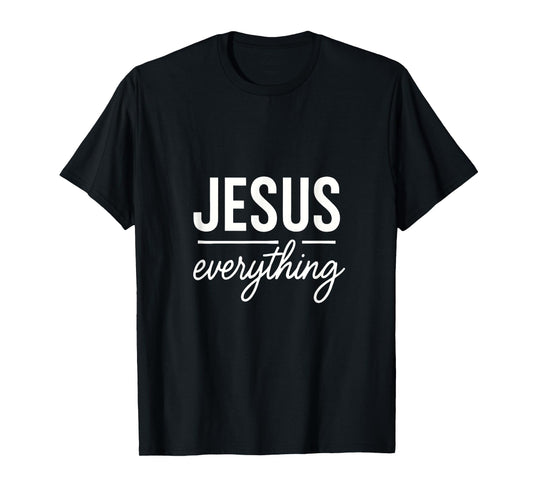 Jesus Everything - Christian Devotional Faith T-Shirt