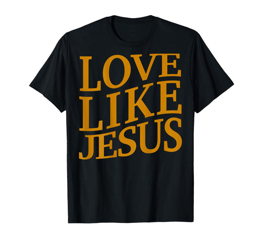 Toddler Love Like Jesus Christian God Son Sister Girl Women T-Shirt