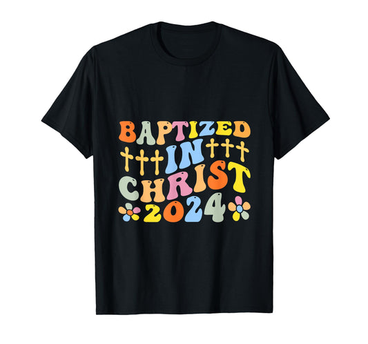 Baptized In Christ 2024 T-Shirt