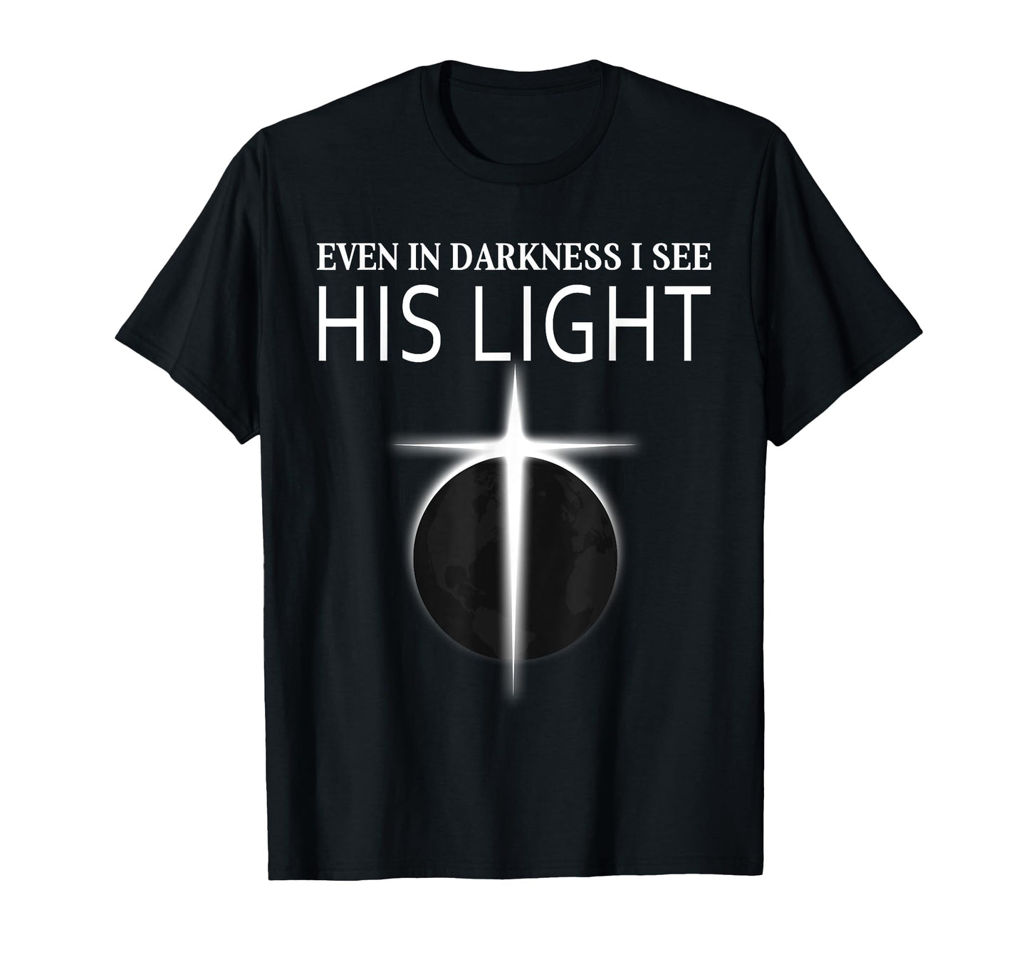 Christians Darkness I See Cross Light Jesus Faith T-Shirt