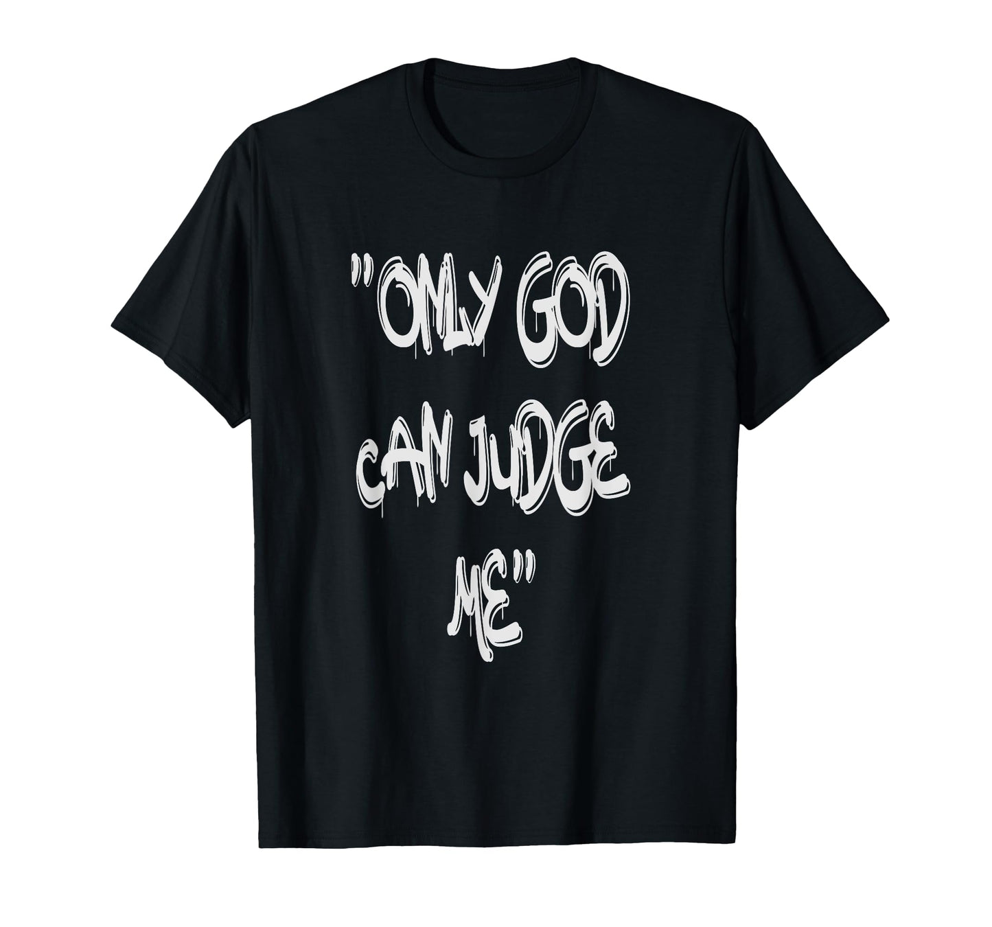 Only God Can Judge Me T-Shirt – Bold & Powerful Statement T-Shirt