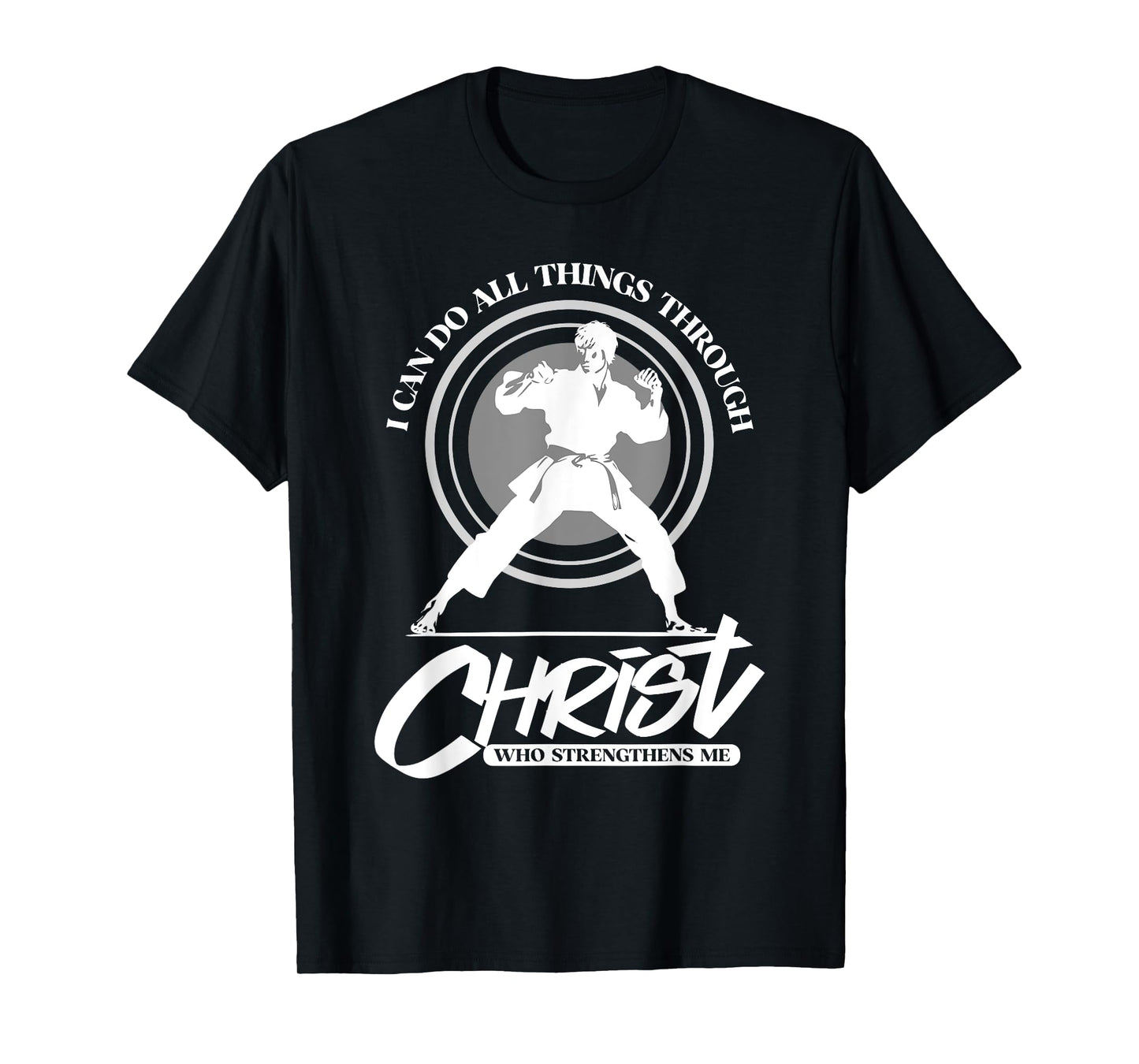 I can do all things through Christ - Karate Martial Arts T-Shirt