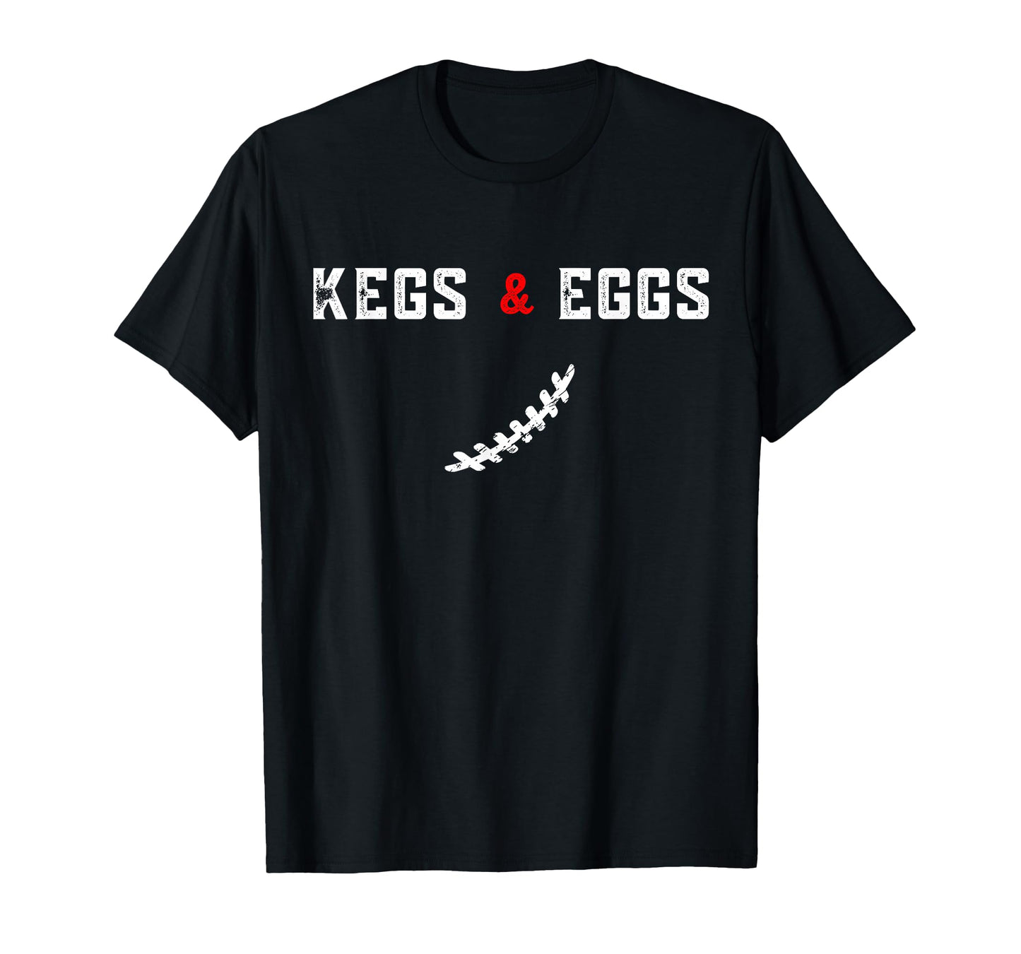 Kegs And Eggs And Football Let's Go - Funny Quote T-Shirt