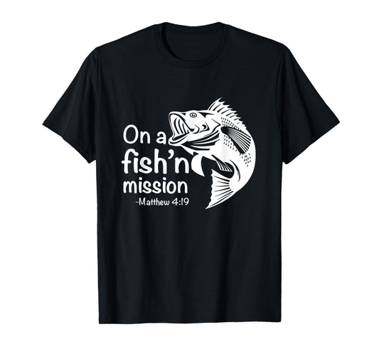 On A Fishing Mission Matthew 4 19 Fisher of Men T-Shirt