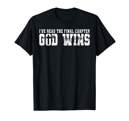 Belive - I've Read The Final Chapter God Wins T-Shirt
