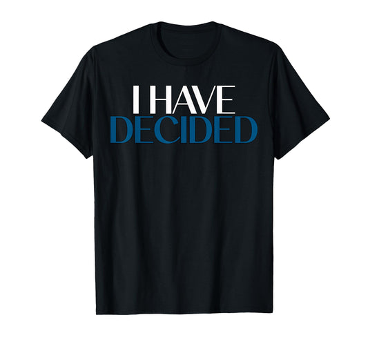 I Have Decided Christian Baptism Faith T-Shirt