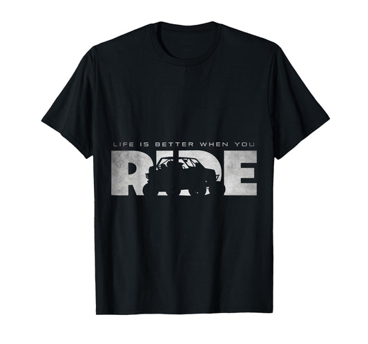 SXS UTV Life Is Better When You Ride Fun Adventure T-Shirt