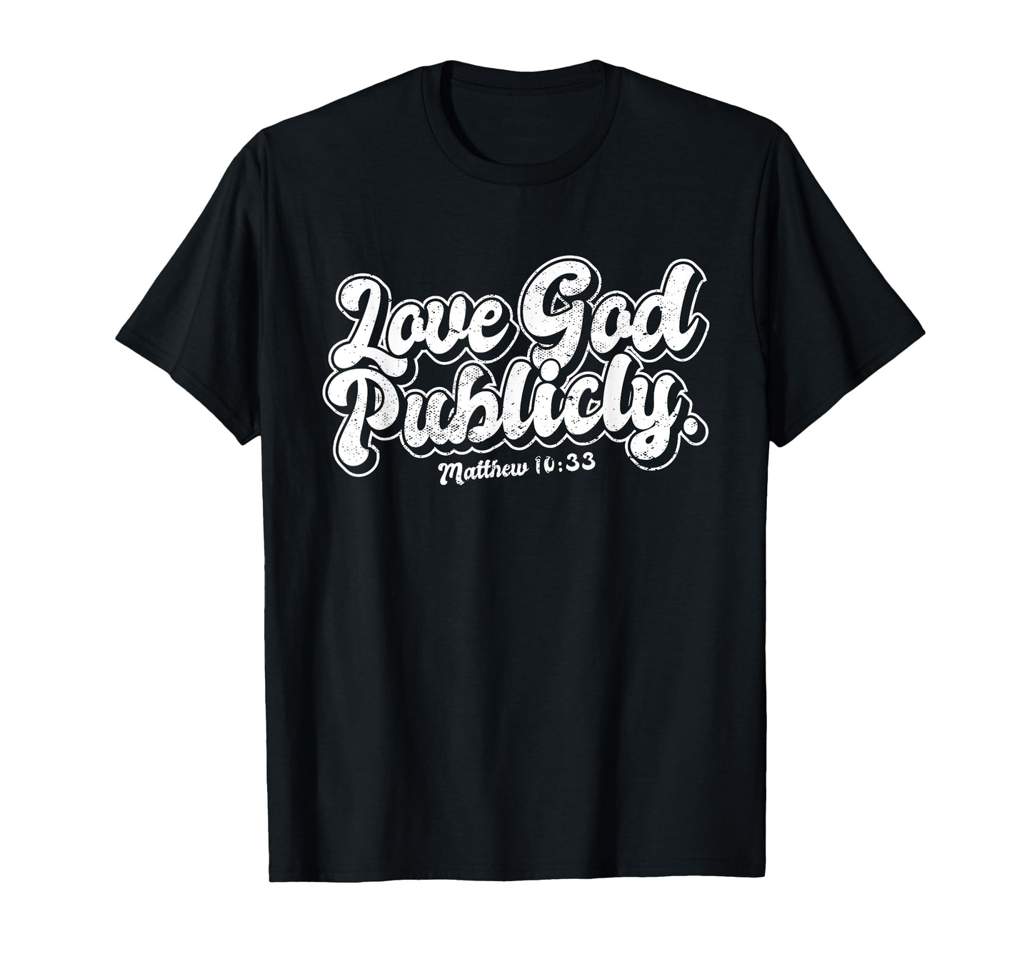Religious Christian Quote Love God Publicly Inspirational T-Shirt