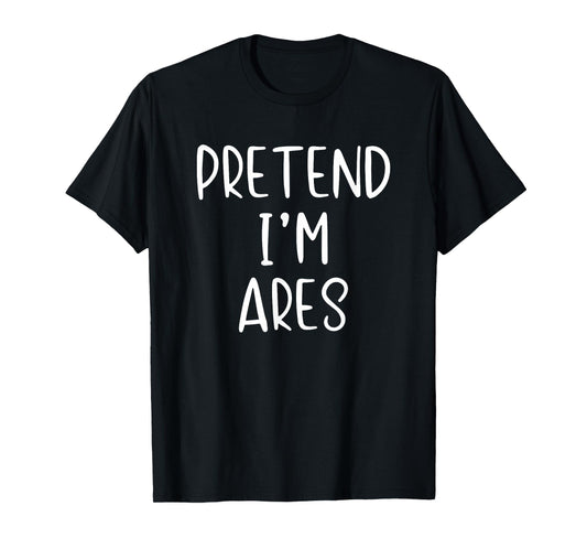 Pretend I'm Ares Costume Halloween Funny Simple Greek God T-Shirt