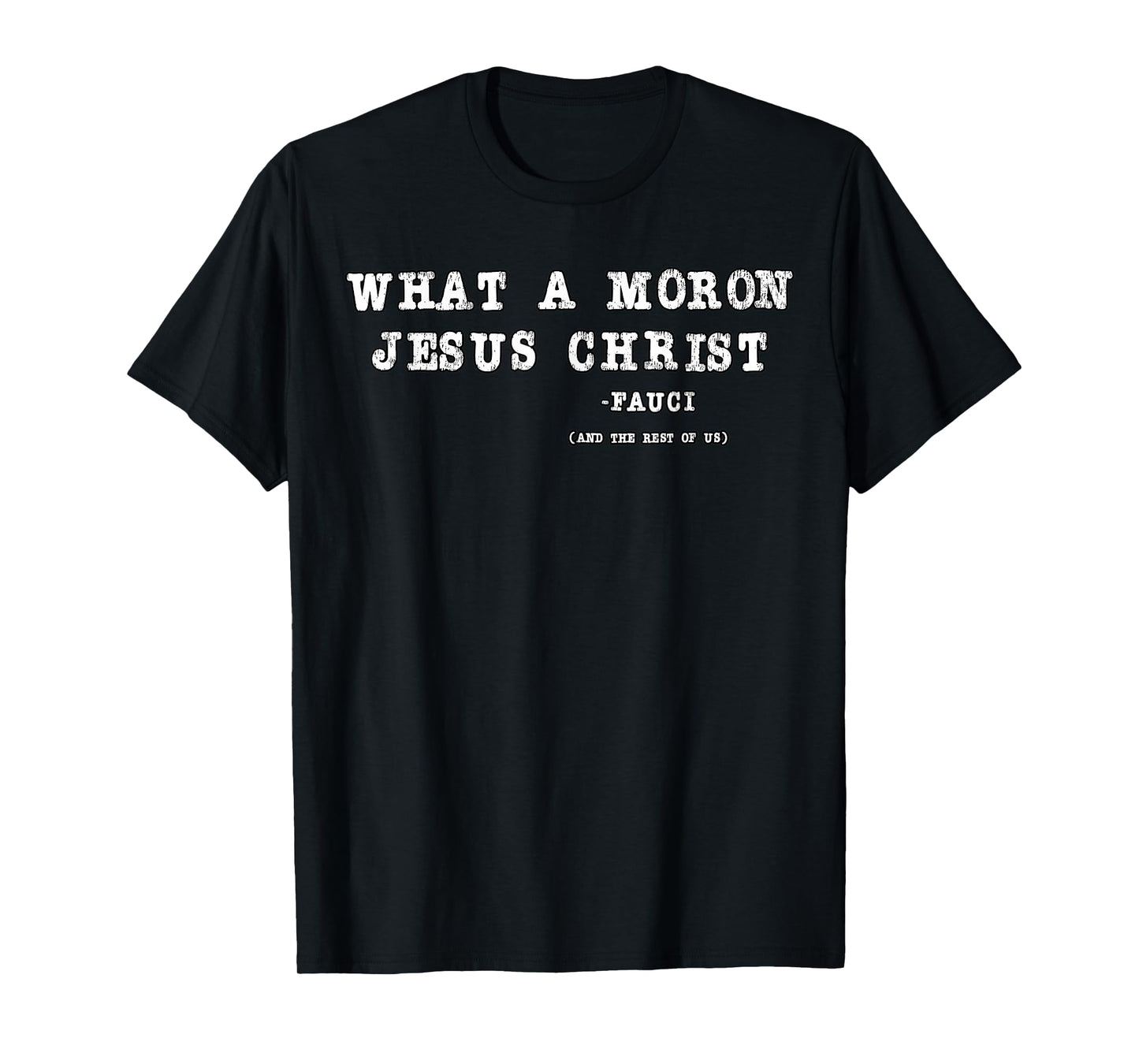 Funny What A Moron Jesus Christ On The Cross Design T-Shirt