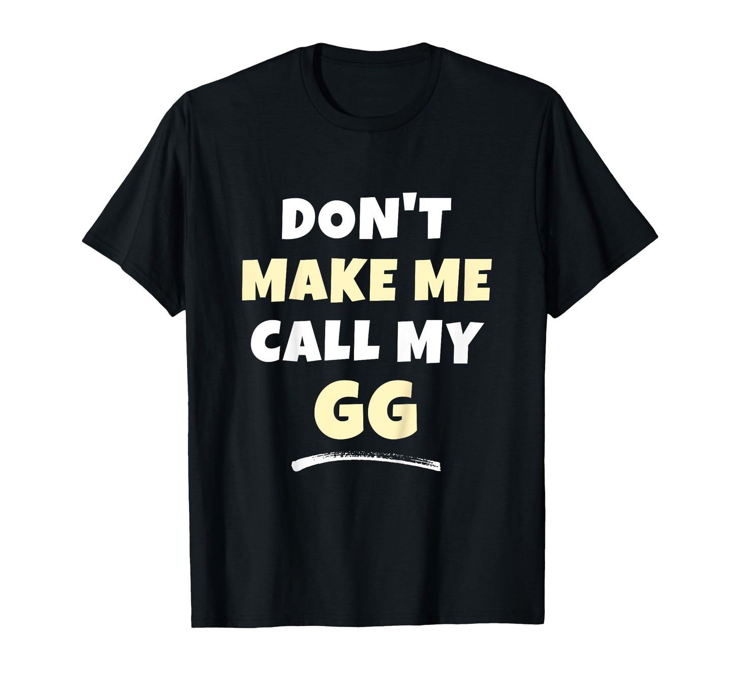 Kids Don't Make Me Call My GG Kids Grandkids Funny T-Shirt
