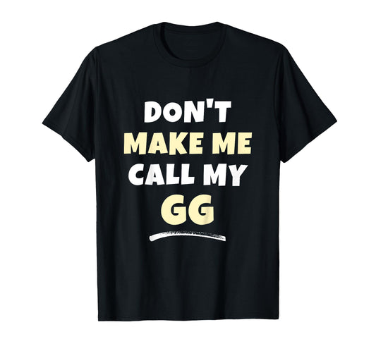 Kids Don't Make Me Call My GG Kids Grandkids Funny T-Shirt