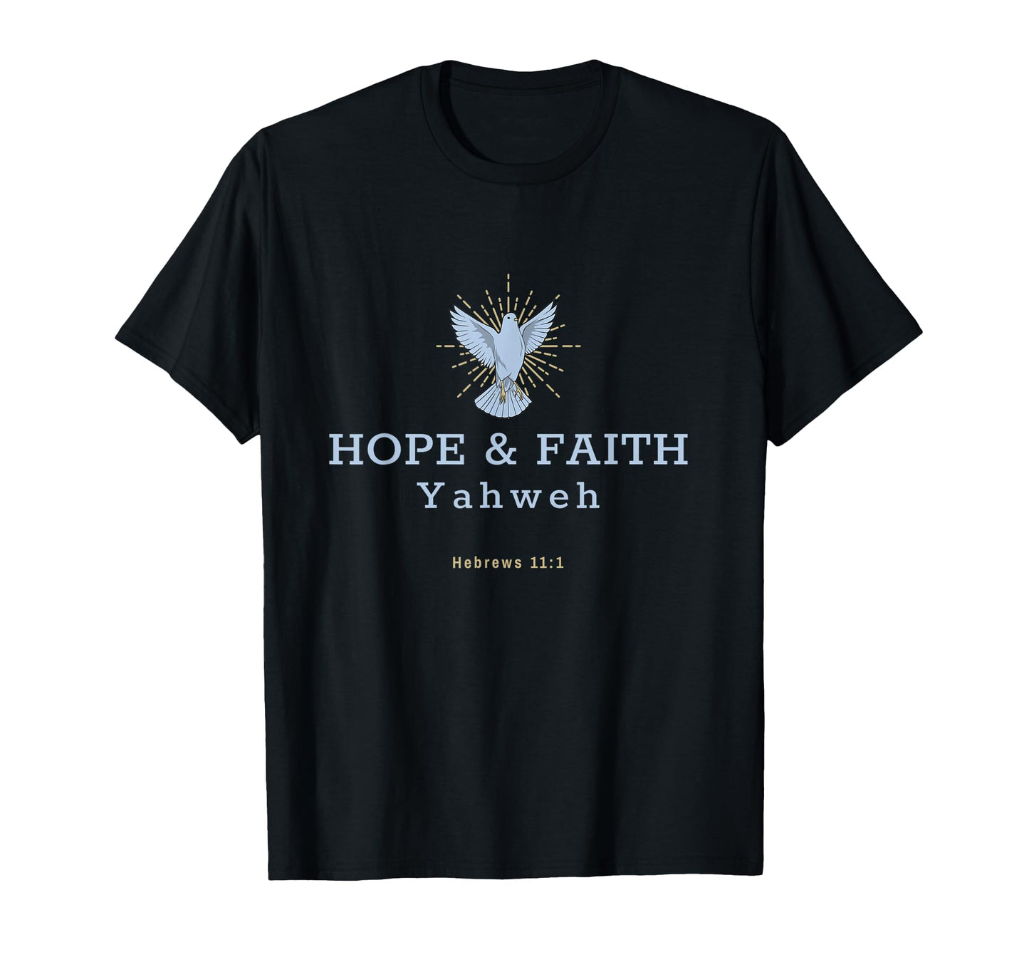 Hope and Faith, Yahweh, Hebrews 11:1 T-Shirt