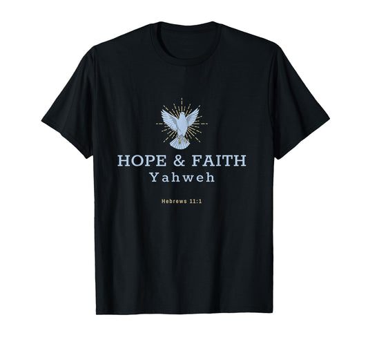 Hope and Faith, Yahweh, Hebrews 11:1 T-Shirt