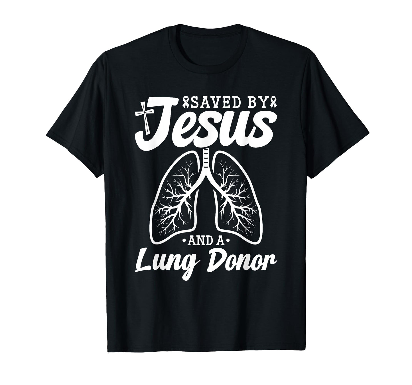 Lung Donor Saved By Jesus Lung Transplant Organ Donor T-Shirt