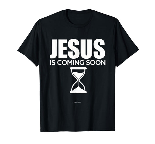 Jesus Is Coming Soon Christian Countdown Faith Hope T-Shirt