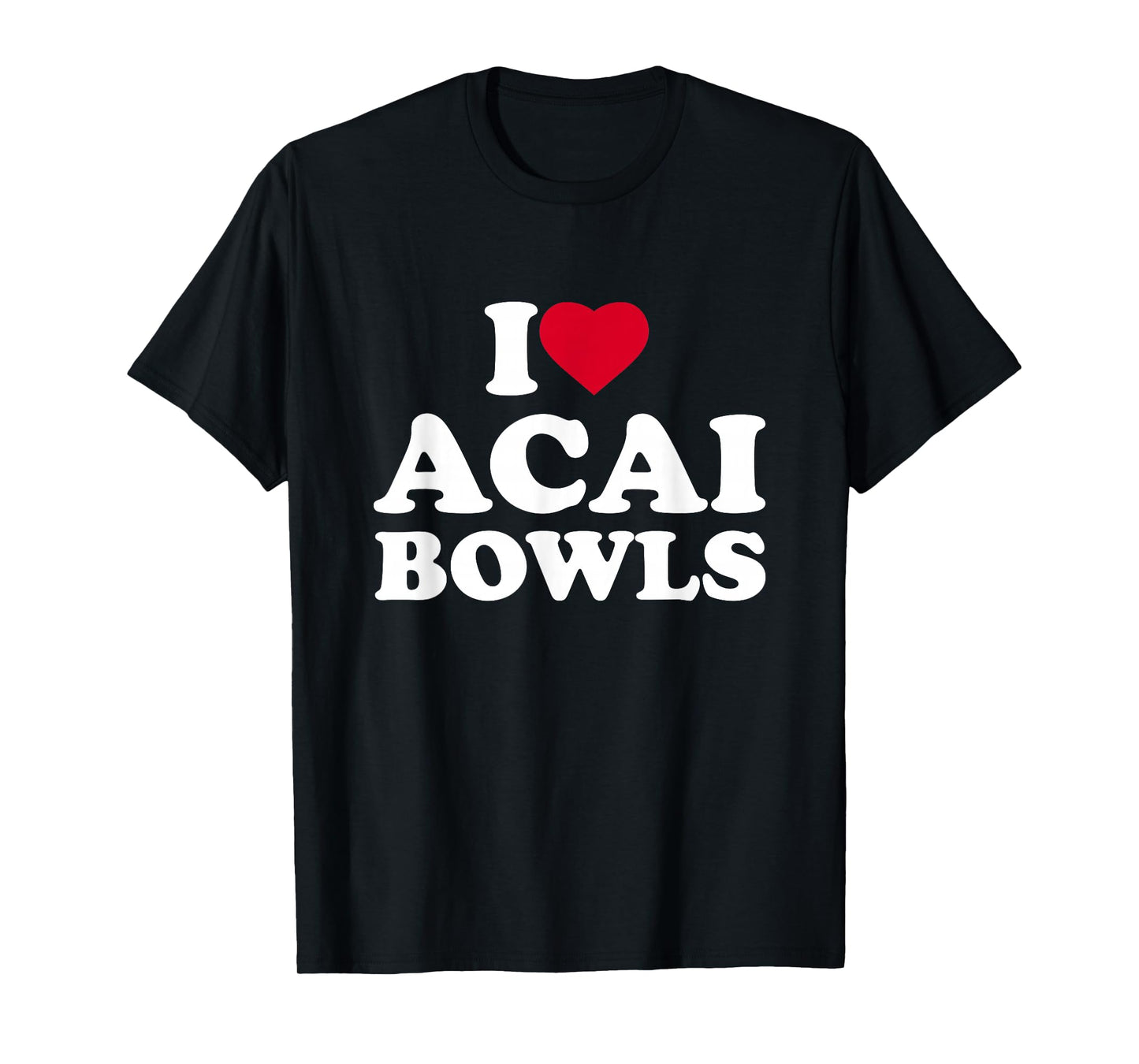 I Love Acai Bowls I Heart Acai Bowls Lover Berry T-Shirt
