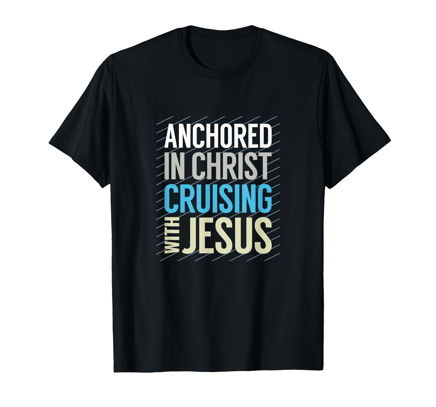 Anchored in Christ, Cruising with Jesus, Christian Cruise T-Shirt