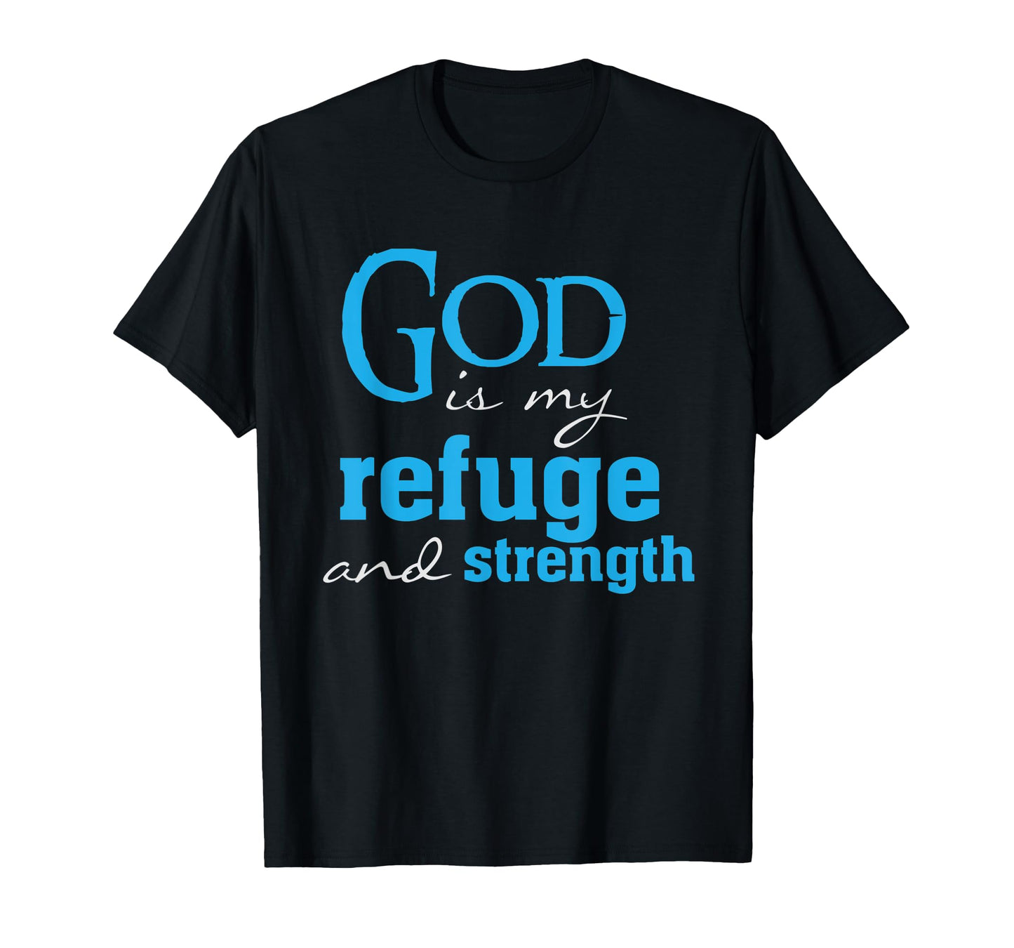 God is my Refuge and strength bible verse Christian Faith T-Shirt