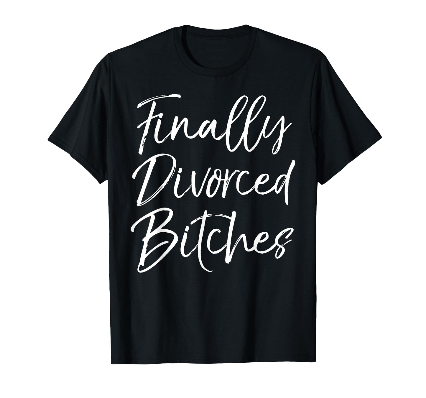Funny Divorce Shirt for Women Cute Finally Divorced Bitches T-Shirt