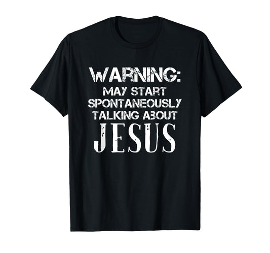 Warning May Start Talking About Jesus Shirt Funny Christian T-Shirt