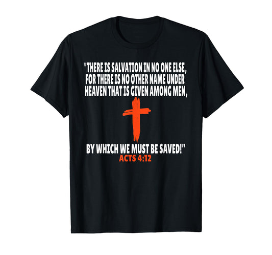 Acts 4:12 Bible Verses Scripture T-Shirt