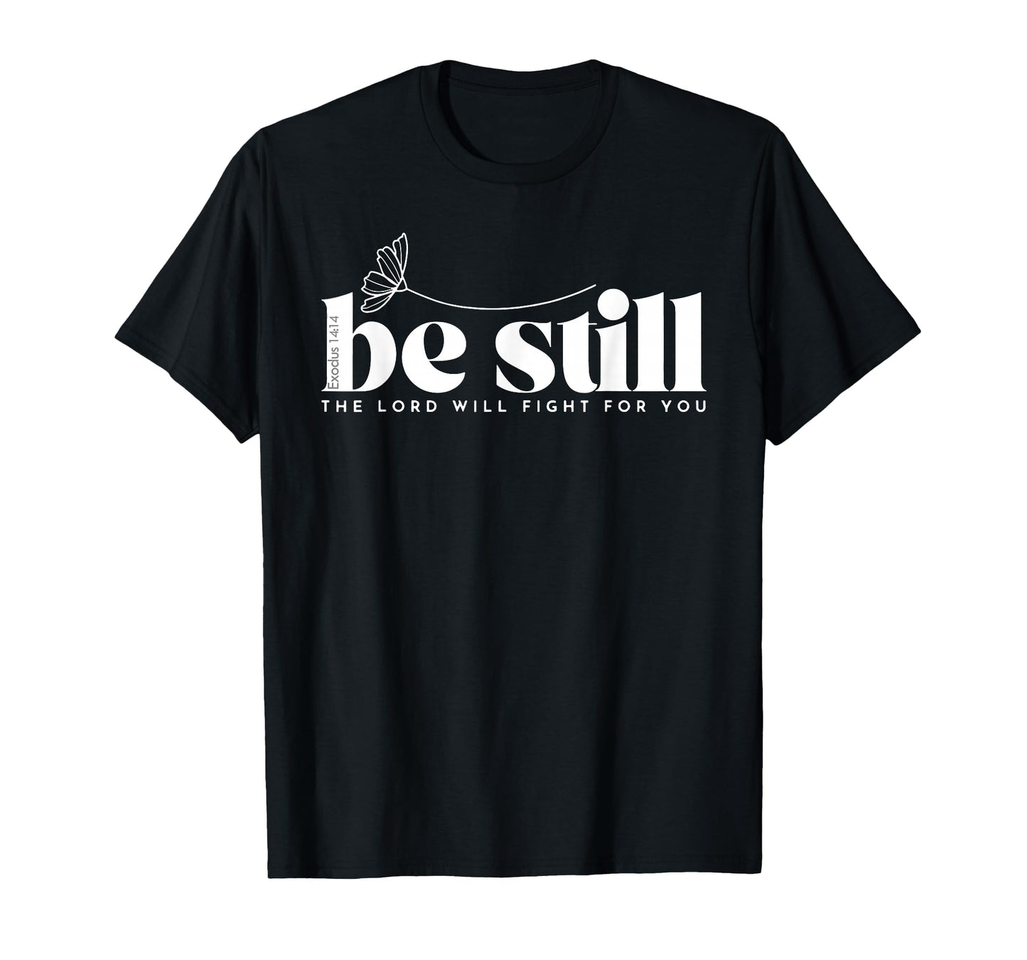 Be Still The Lord Will Fight for You T-Shirt