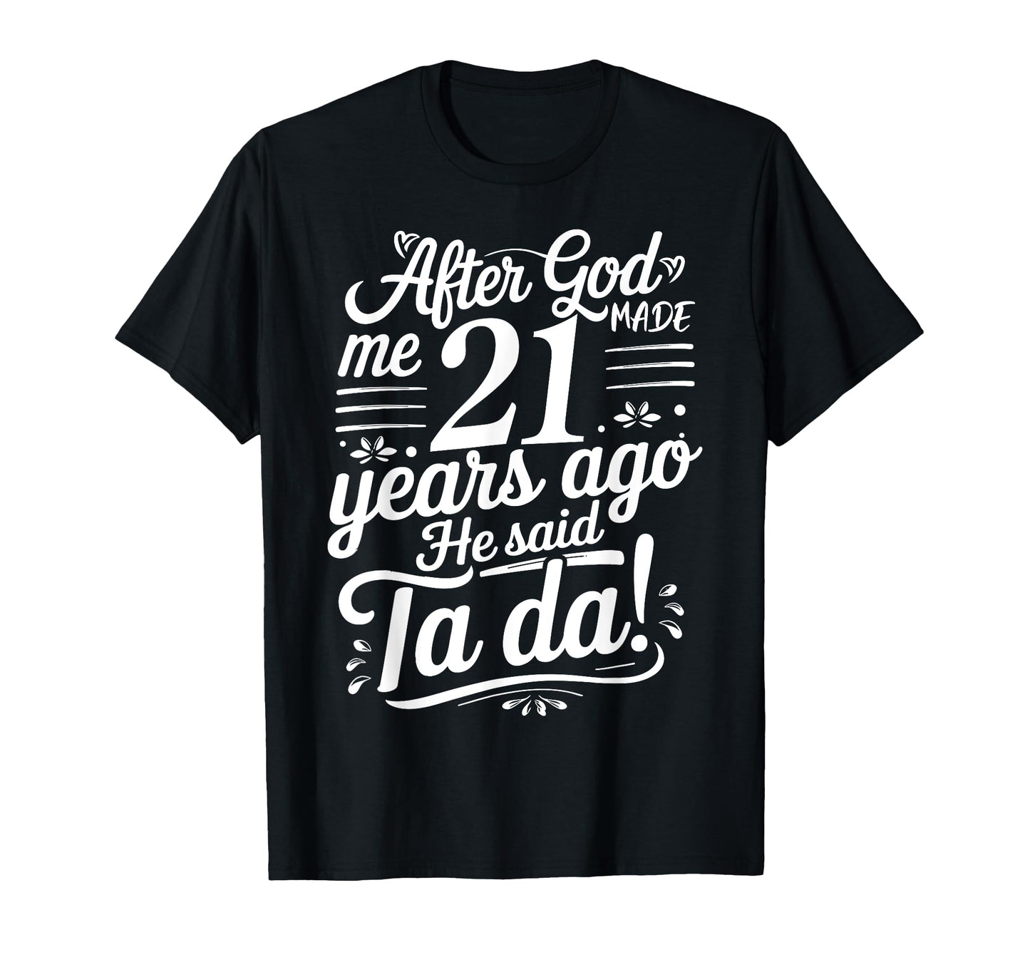 Funny 21st Birthday yrs Ago God Said Ta Da Turn 21 Years Old T-Shirt