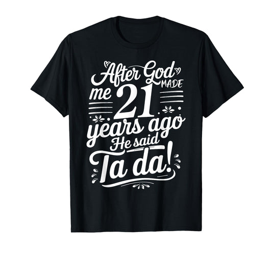 Funny 21st Birthday yrs Ago God Said Ta Da Turn 21 Years Old T-Shirt