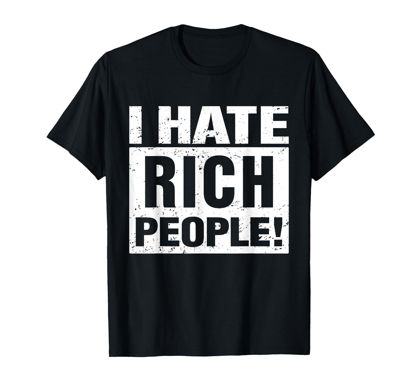 I Hate Rich People Funny Sarcasm Meme T-Shirt