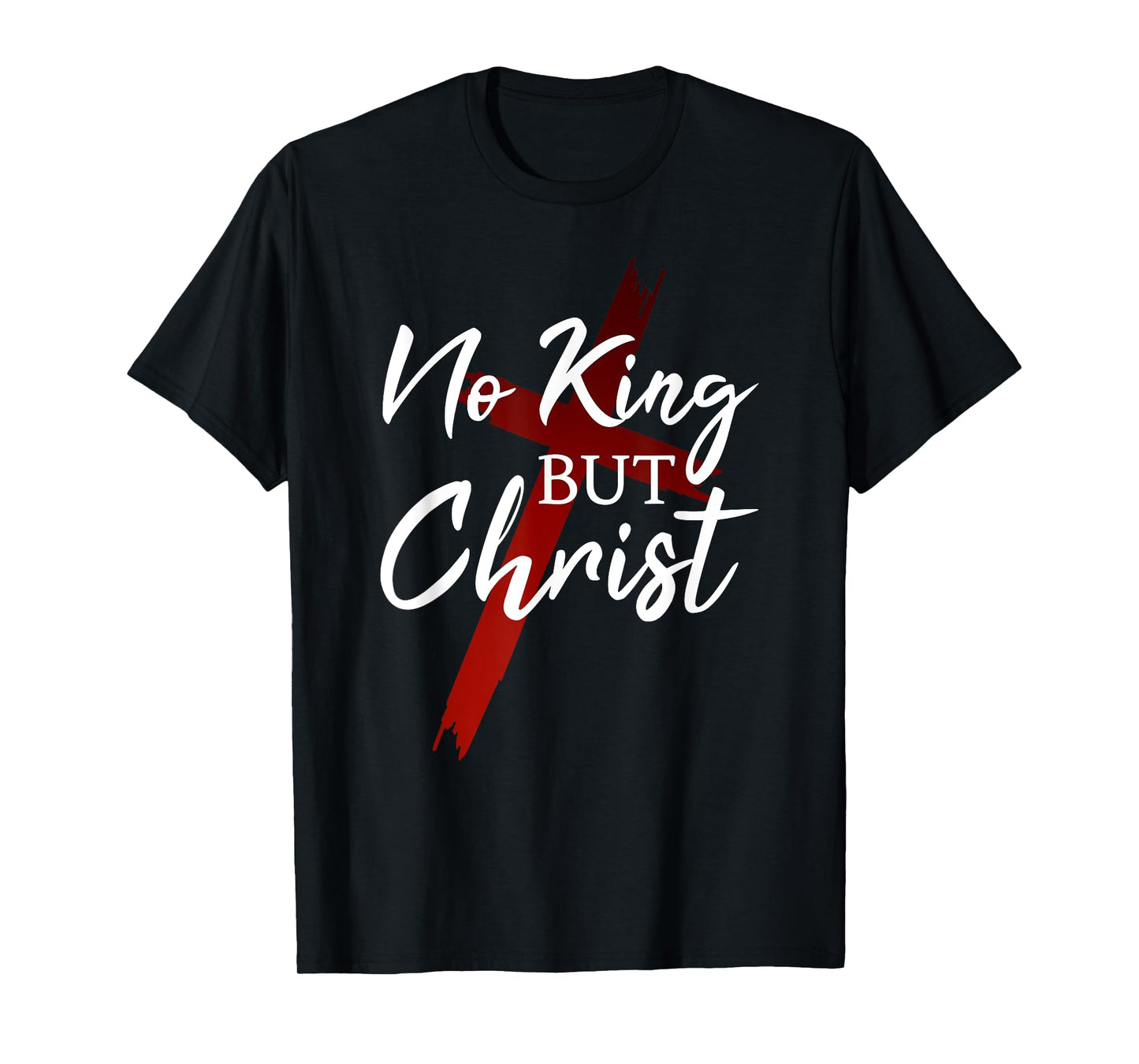 No King But Christ Cross God Jesus Christian Faith T-Shirt
