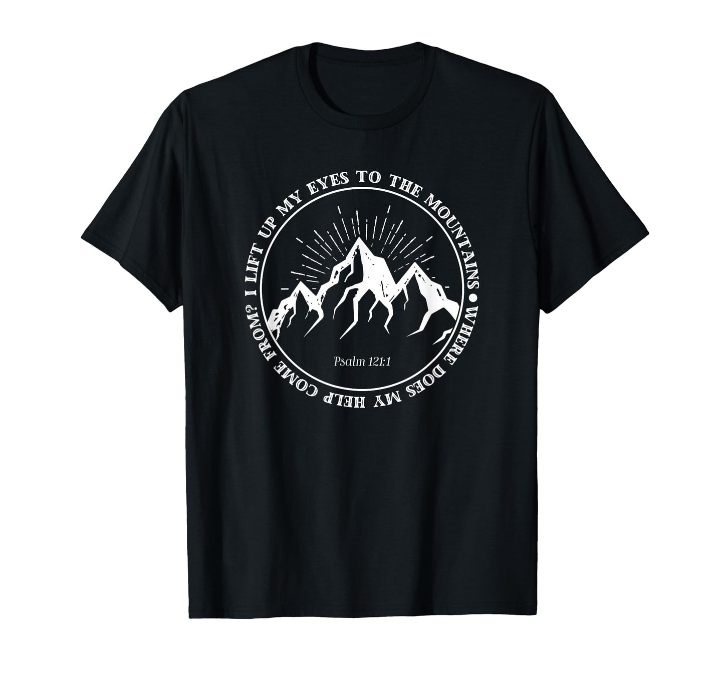 I lift up my eyes to the mountains Psalm 121:1 Bible Faith T-Shirt