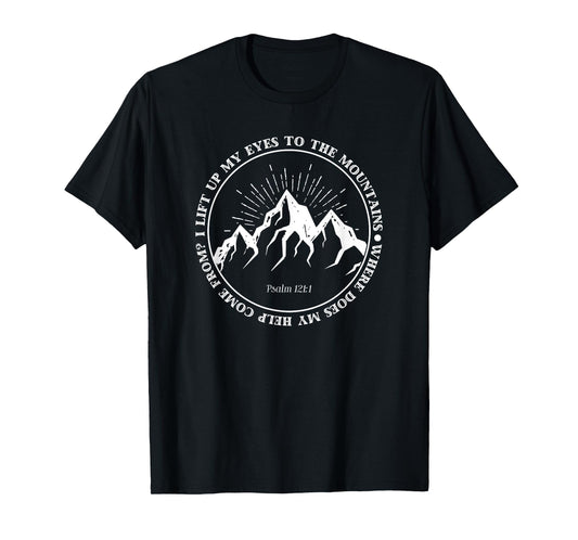 I lift up my eyes to the mountains Psalm 121:1 Bible Faith T-Shirt
