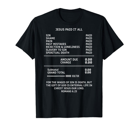 Jesus Paid It All Receipt Romans 6.23 Bible Scripture Christ T-Shirt