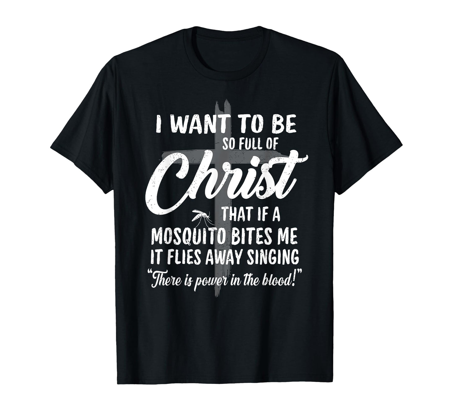 Funny Christian Full Of Christ Mosquito Power In The Blood T-Shirt