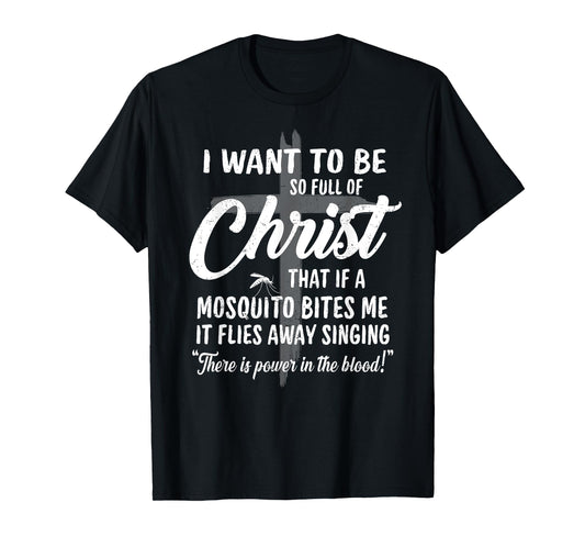 Funny Christian Full Of Christ Mosquito Power In The Blood T-Shirt