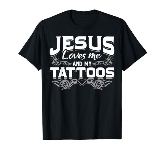 Christian Tattooist Tatted Jesus Loves Me And My Tattoos T-Shirt