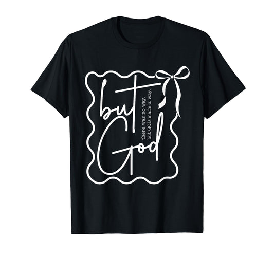 There was No Way But God Made A Way Funny Christian T-Shirt