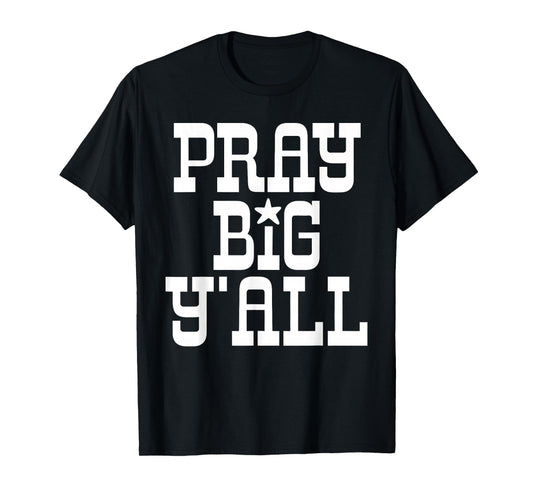 Pray Big Y'all Minimalist Christian Western Cowboy God Faith T-Shirt