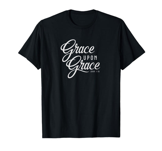 Grace Upon Grace Christian Faith Bible Verse Quote T-shirt T-Shirt
