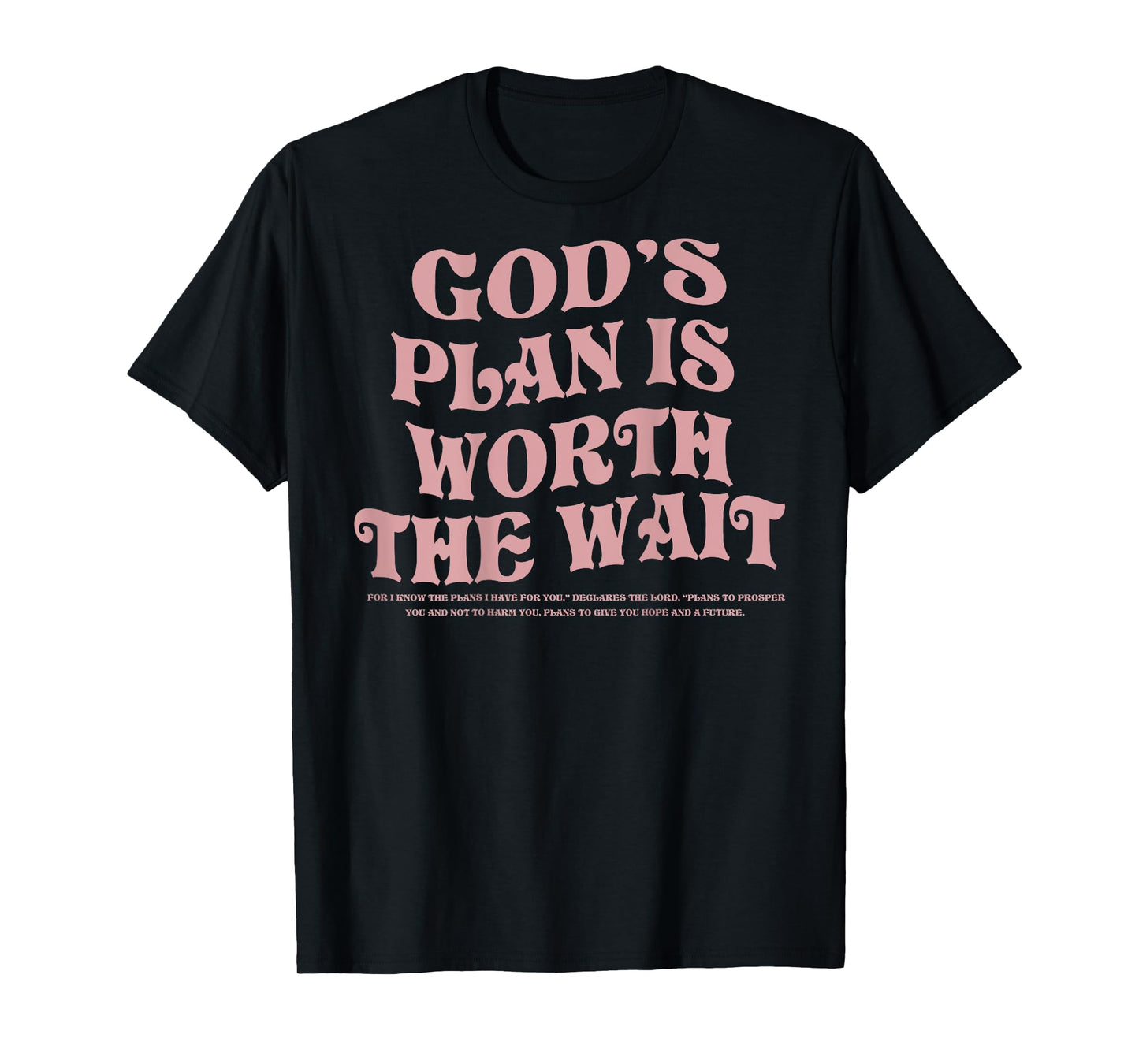 God's Plan is Worth the Wait Bible Verse Christian (On Back) T-Shirt